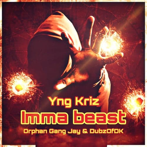Imma Beast (feat. Orphan Gang Jay & DubzOfDk)