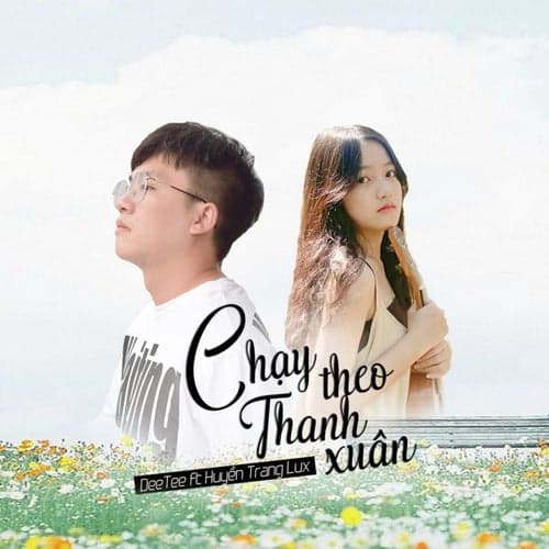Chạy Theo Thanh Xuân (feat. Huyền Trang Lux)