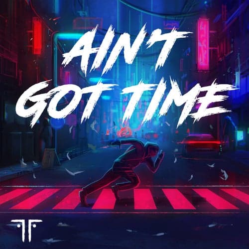 Ain't Got Time