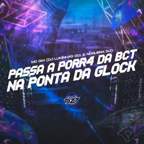 PASSA A PORR4 DA BCT NA PONTA DA GLOCK