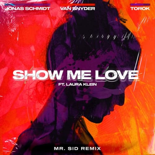 Show Me Love (feat. Laura Klein & TOROK) [Mr. Sid Remix]