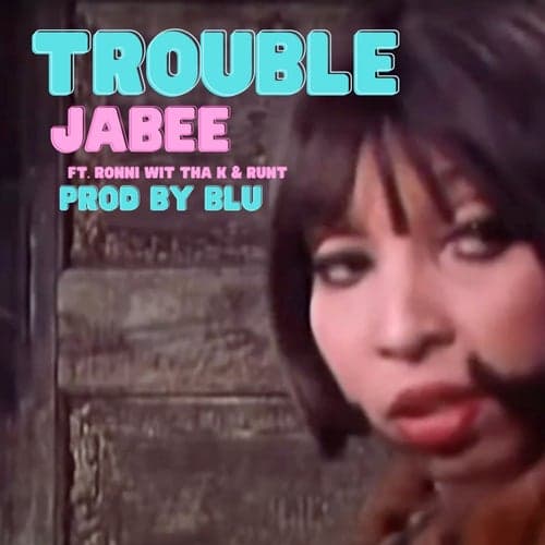 Trouble (feat. Ronni wit tha K)
