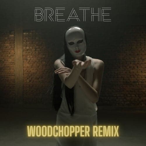 Breathe (Woodchopper Remix)