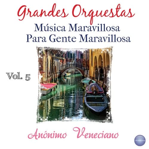 Grandes Orquestas - Música Maravillosa para Gente Maravillosa Vol. 5 - Anónimo Veneciano