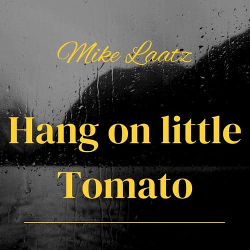 Hang on Little Tomato