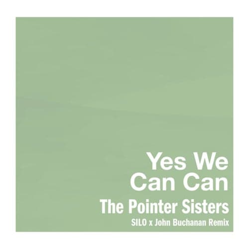 Yes We Can Can (SILO x John Buchanan Remix)
