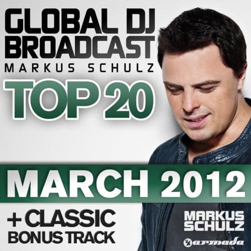 Global DJ Broadcast Top 20 - March 2012 (Including Classic Bonus Track)