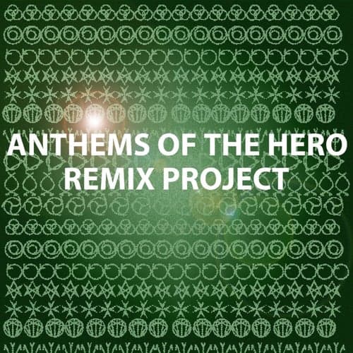 Anthems Of The Hero Remix Project