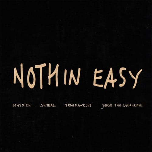 NOTHIN EASY (feat. Joose The Conqueror, Femi Dawkins, sumbadi)