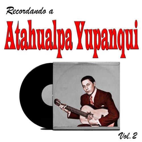 Recordando a Atahualpa Yupanqui, Vol.2