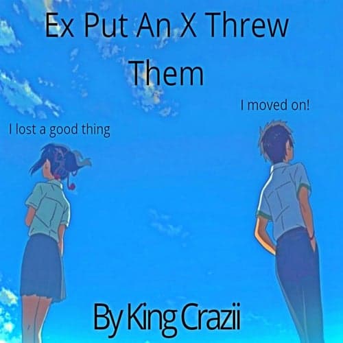 Ex Put An X Threw Them