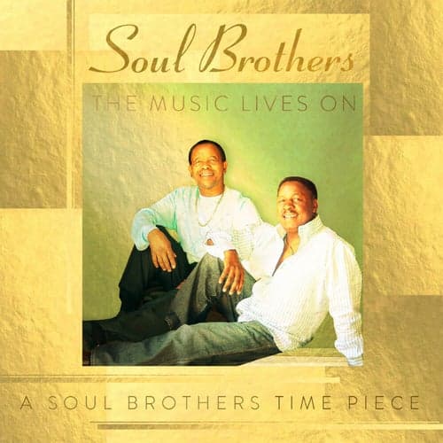 The Music Lives On: A Soul Brothers Time Piece
