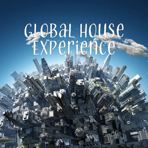 Global House Experience