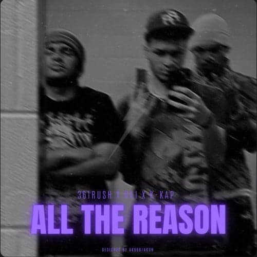 ALL THE REASON (feat. K-kap & 361RUSH)