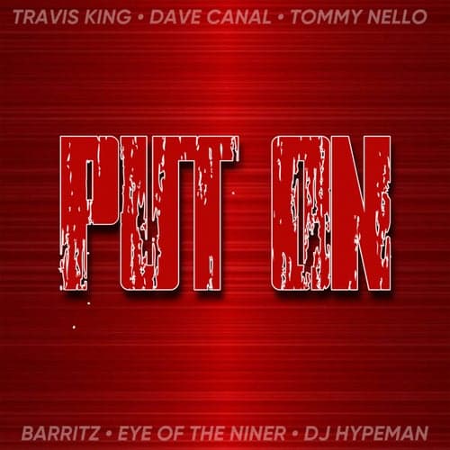 PUT ON (feat. Dave Canal, Tommy Nello, Barritz, Eye of the Niner & DJ Hypeman)