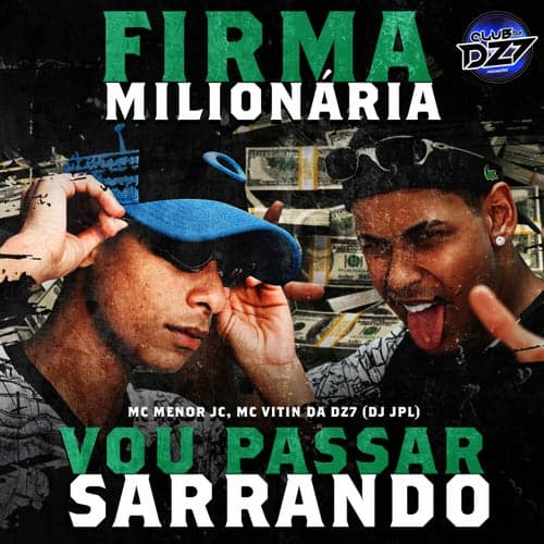 FIRMA MILIONARIA VOU PASSAR SARRANDO (feat. Dj JPL)
