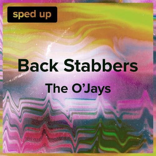 Back Stabbers (The O'Jays - Sped Up)