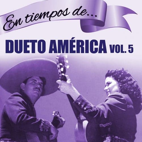 En Tiempos de...Dueto América, Vol. 5