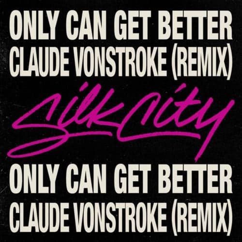Only Can Get Better (Claude VonStroke Remix)