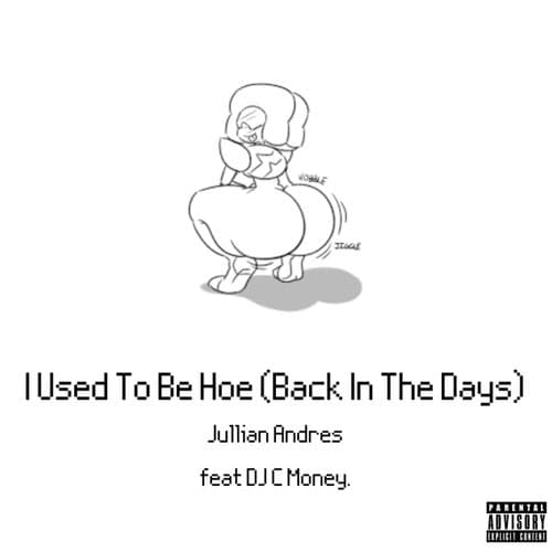 I Used To Be A Hoe (Back In The Days) [feat. DJ C Money]