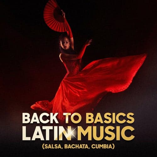 Back to Basics Latin Music (Salsa, Bachata, Cumbia)