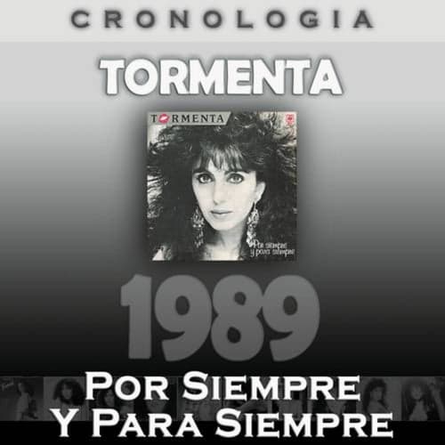 Tormenta Cronología - Por Siempre y para Siempre (1989)