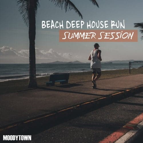 Beach Deep House Run: Summer Session