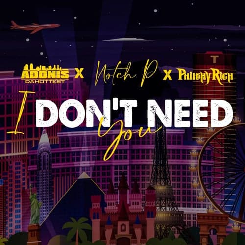 I Don't Need You (feat. Philthy Rich)