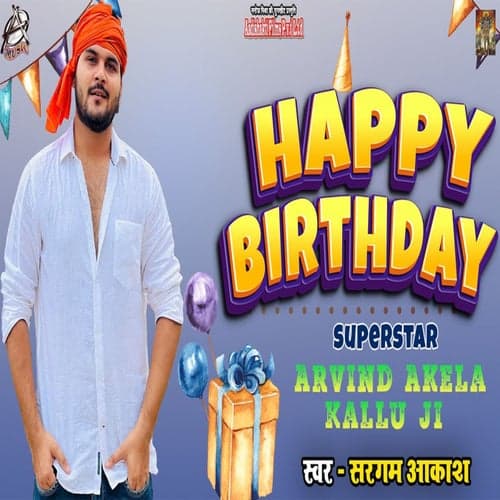 Happy Birthday Superstar Arvind Akela Kallu Ji