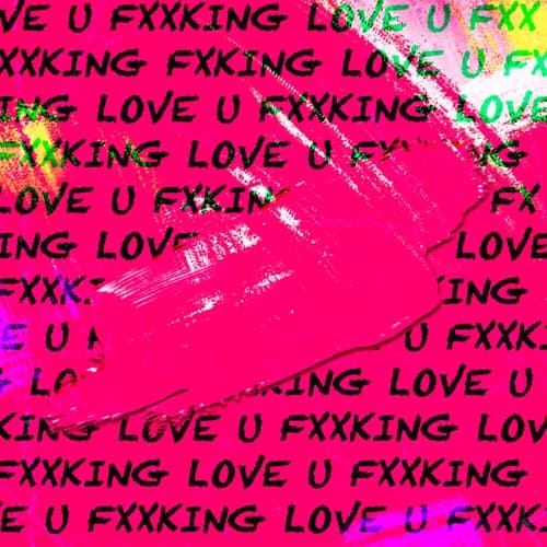 FXXKING LOVE U