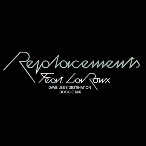 Replacements (feat. La Roux) [Dave Lee's Destination Boogie Mix]
