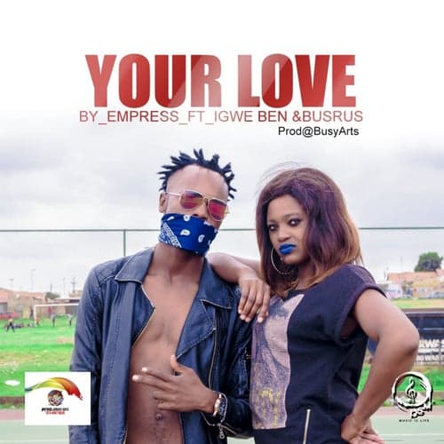 Your Love (feat. Igwe Ben & Busrus)