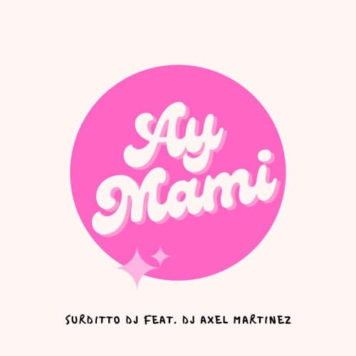 Ay Mami (feat. Dj Axel Martinez)