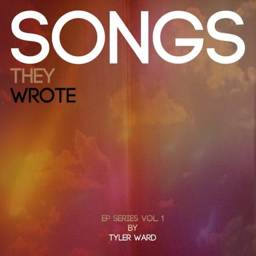 Songs They Wrote EP Series Vol 1 (tribute to Taio Cruz, Chris Brown, Lil Wayne, One Republic, Cee Lo Green & Hunter Hayes)