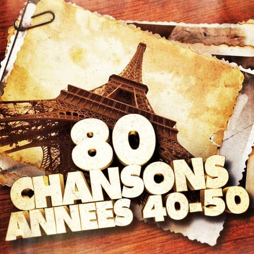 80 chansons des années 40 et 50 (ou les musiques populaires après la guerre en France)