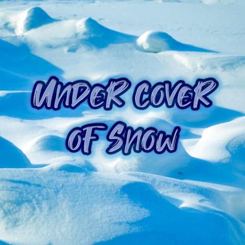 Under Cover of Snow
