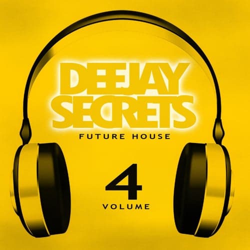 Deejay Secrets - Future House, Vol. 4