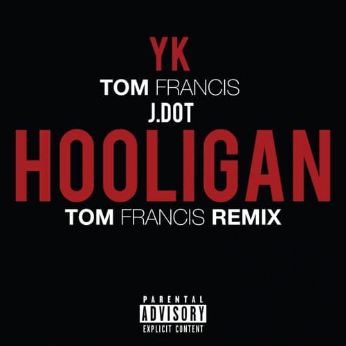 Hooligan (feat. Tom Francis, J.Dot) [Tom Francis Remix]