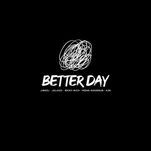 Better Day (feat. Jireel, Jelassi, Ricky Rich, Mona Masrour, A36)