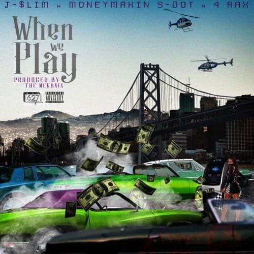 When We Play (feat. 4 Rax & J $lim)
