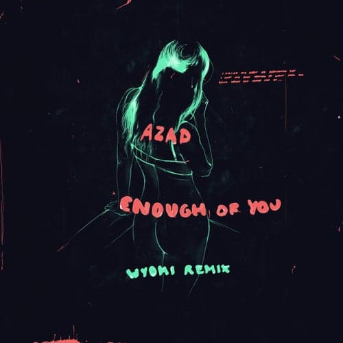Enough of You (WYOMI Remix)