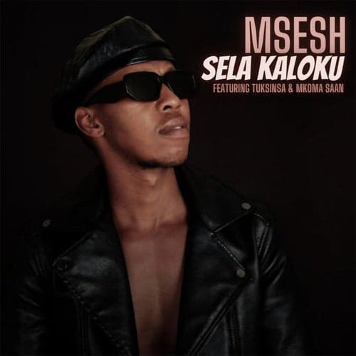 Sela Kaloku (feat. TuksinSA and Mkoma Saan)