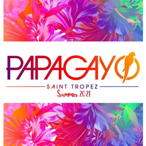 Papagayo - Saint Tropez Summer 2021