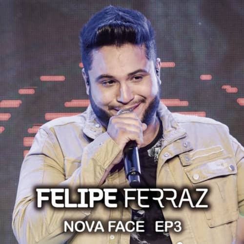 Felipe Ferraz, Nova Face (EP 3) [Ao Vivo]