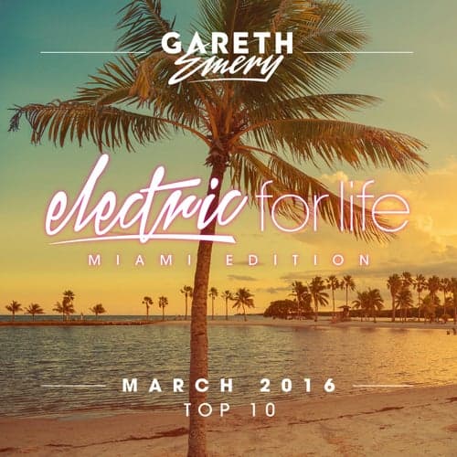 Electric For Life Top 10 - March 2016 (by Gareth Emery) [Extended Versions]