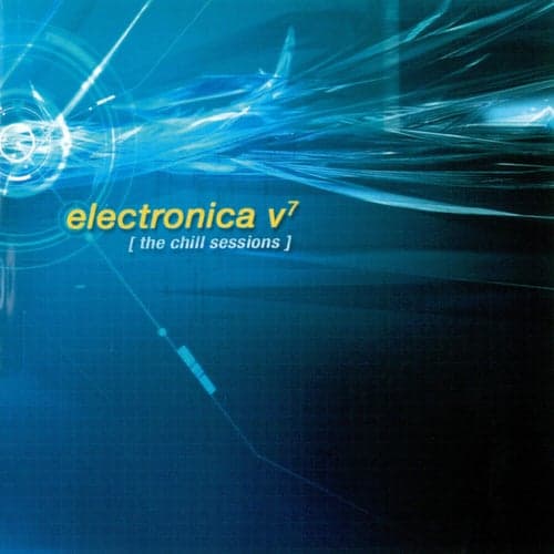 Electronica v7 [the chill sessions]