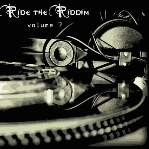 Ride The Riddim Vol 7