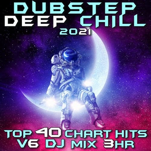 Dubstep Deep Chill 2021 Top 40 Chart Hits, Vol. 6 DJ Mix 3Hr