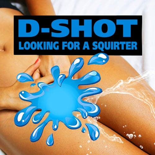 Looking for a Squirter