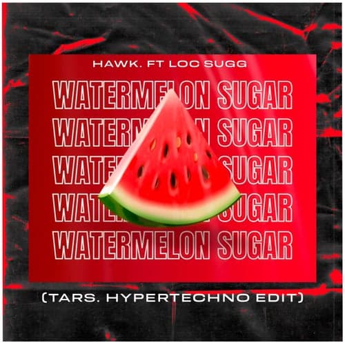 Watermelon Sugar (HYPERTECHNO EDIT)